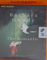 The Romantic written by Barbara Gowdy performed by Stephanie Einstein on MP3 CD (Unabridged)